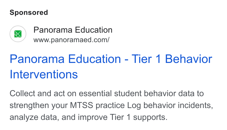 Panorama Education ad on Google Ads: Panorama Education - Tier 1 Behavior Interventions Collect and act on essential student behavior data to strengthen your MTSS practice Log behavior incidents, analyze data, and improve Tier 1 supports.