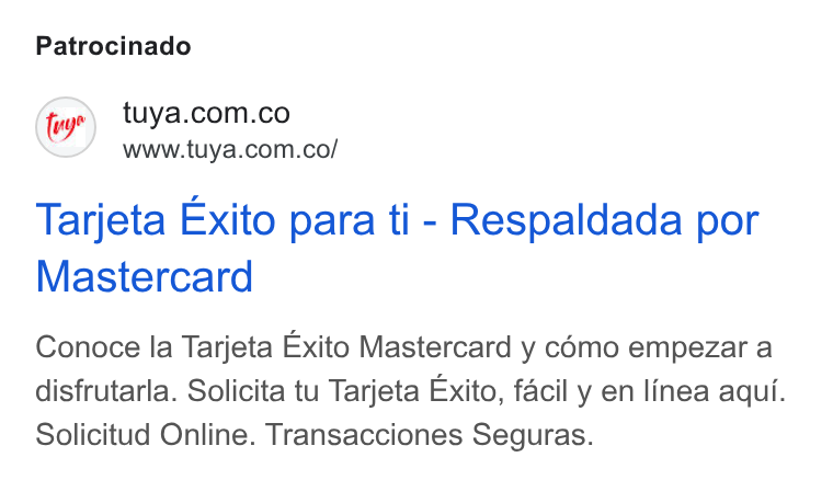 Tuya ad on Google Ads: www.tuya.com.co/ Tarjeta Exito para ti - Respaldada por Mastercard Conoce la Tarjeta Exito Mastercard y cémo empezar a disfrutarla. Solicita tu Tarjeta Exito, facil y en linea aqui. Solicitud Online. Transacciones Seguras.