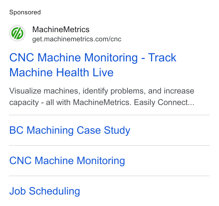 MachineMetrics ad on Google Ads: CNC Machine Monitoring - Track Machine Health Live Visualize machines, identify problems, and increase capacity - all with Machine Metrics. Easily Connect... BC Machining Case Study CNC Machine Monitoring Job Scheduling