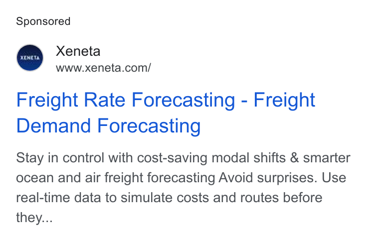 Xeneta ad on Google Ads: Freight Rate Forecasting - Freight Demand Forecasting Stay in control with cost-saving modal shifts & smarter ocean and air freight forecasting Avoid surprises. Use real-time data to simulate costs and routes before they...