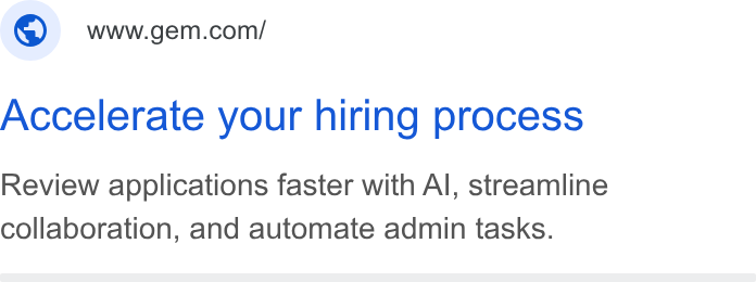 Gem ad on Google Ads: Accelerate your hiring process Review applications faster with Al, streamline collaboration, and automate admin tasks.