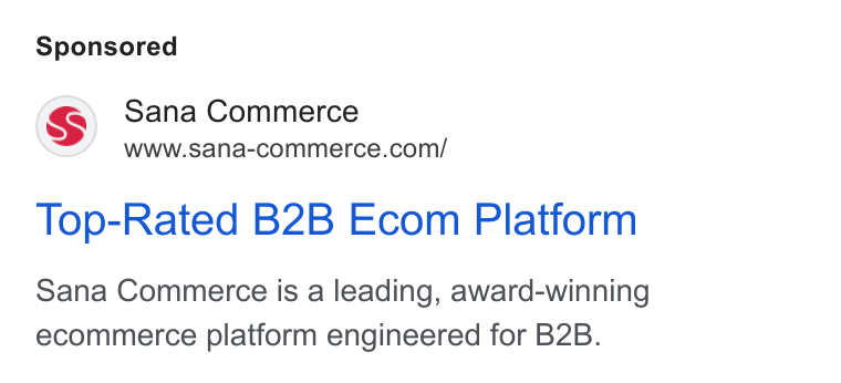Sana Commerce ad on Google Ads: Top-Rated B2B Ecom Platform Sana Commerce is a leading, award-winning ecommerce platform engineered for B2B.