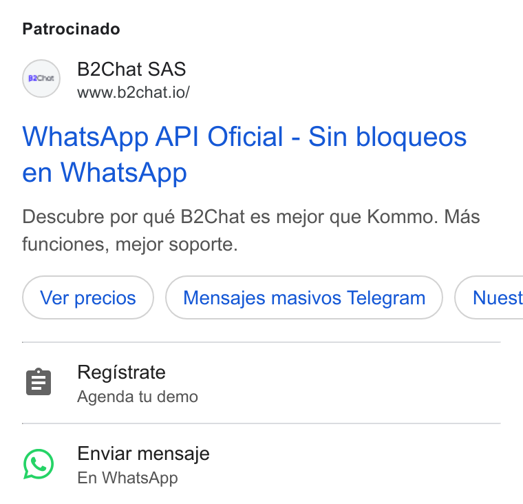 B2chat ad on Google Ads: Patrocinado S B2Chat SAS www.b2chat.io/ Whats App API Oficial - Sin blogueos en Whats App Descubre por qué B2Chat es mejor que Kommo. Mas funciones, mejor soporte. Ver precios Mensajes masivos Telegram } ( Nuest r=] Registrate Agenda tu demo i) Enviar mensaje En Whats App