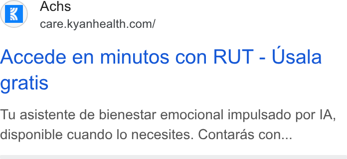Kyan Health ad on Google Ads: Accede en minutos con RUT - Usala gratis Tu asistente de bienestar emocional impulsado por IA, disponible cuando lo necesites. Contaras con...