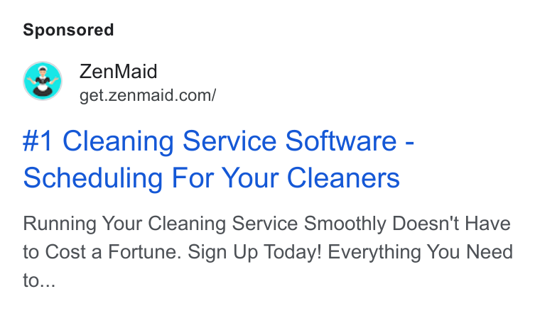 ZenMaid ad on Google Ads: #1 Cleaning Service Software - Scheduling For Your Cleaners Running Your Cleaning Service Smoothly Doesn't Have to Cost a Fortune. Sign Up Today! Everything You Need to...
