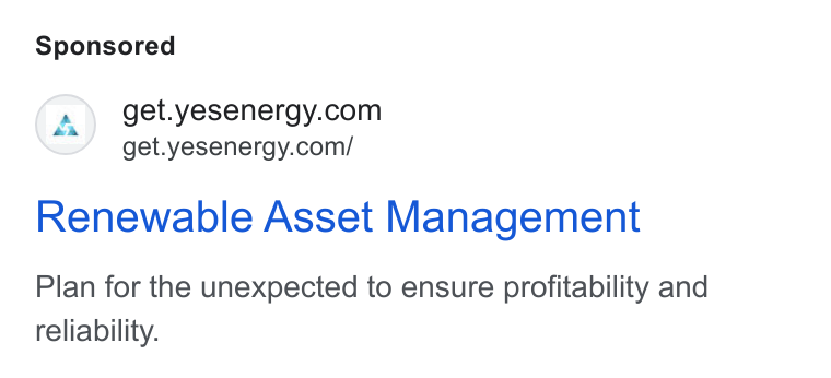 Yes Energy ad on Google Ads: get.yesenergy.com/ Renewable Asset Management Plan for the unexpected to ensure profitability and reliability.