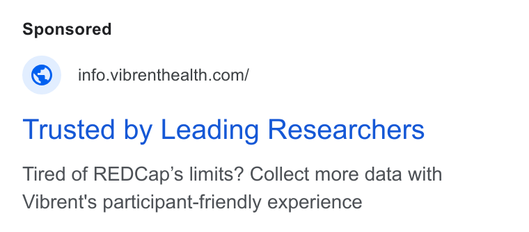 Vibrent Health ad on Google Ads: Trusted by Leading Researchers Tired of REDCap’s limits? Collect more data with Vibrent's participant-friendly experience