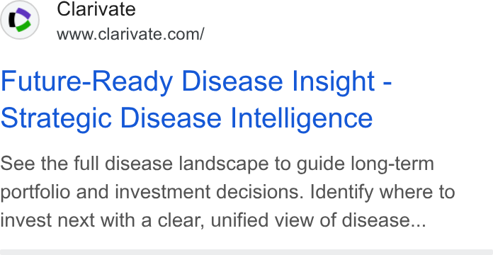 Clarivate ad on Google Ads: Future-Ready Disease Insight - Strategic Disease Intelligence See the full disease landscape to guide long-term portfolio and investment decisions. Identify where to invest next with a clear, unified view of disease...
