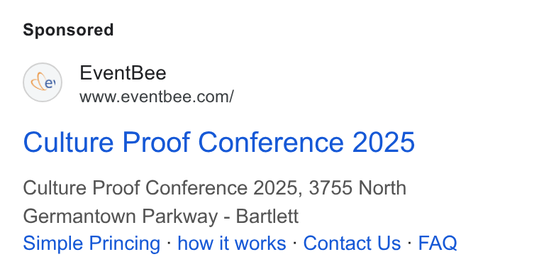 Eventbee ad on Google Ads: Culture Proof Conference 2025 Culture Proof Conference 2025, 3755 North Germantown Parkway - Bartlett Simple Princing - how it works - Contact Us - FAQ