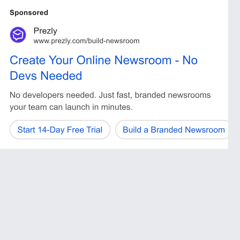 Prezly ad on Google Ads: Create Your Online Newsroom - No Devs Needed No developers needed. Just fast, branded newsrooms your team can launch in minutes. Start 14-Day Free Trial ) (Bui a Branded Newsroom b
