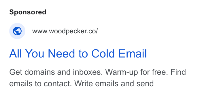 Woodpecker.co ad on Google Ads: All You Need to Cold Email Get domains and inboxes. Warm-up for free. Find emails to contact. Write emails and send