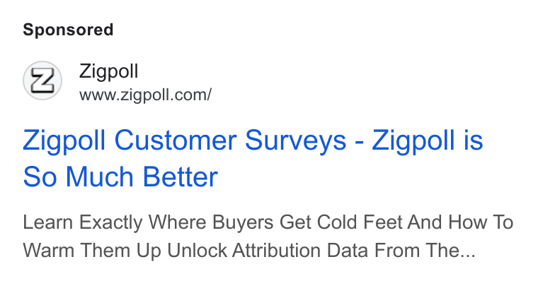 Zigpoll ad on Google Ads: Zigpoll Customer Surveys - Zigpoll is So Much Better Learn Exactly Where Buyers Get Cold Feet And How To Warm Them Up Unlock Attribution Data From The...