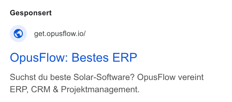 OpusFlow ad on Google Ads: Gesponsert © get.opusflow.io/ Opus Flow: Bestes ERP Suchst du beste Solar-Software? Opus Flow vereint ERP, CRM & Projektmanagement.