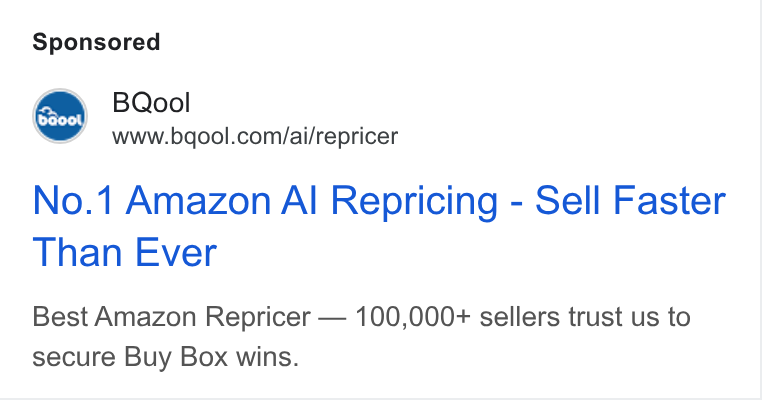 BQool ad on Google Ads: No.1 Amazon Al Repricing - Sell Faster Than Ever Best Amazon Repricer — 100,000+ sellers trust us to secure Buy Box wins.