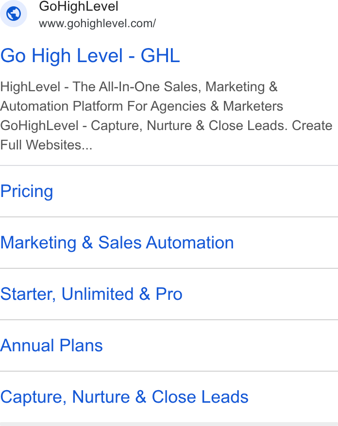 HighLevel ad on Google Ads: Go High Level - GHL High Level - The All-In-One Sales, Marketing & Automation Platform For Agencies & Marketers Go High Level - Capture, Nurture & Close Leads. Create Full Websites... Pricing Marketing & Sales Automation Starter, Unlimited & Pro Annual Plans Capture, Nurture & Close Leads