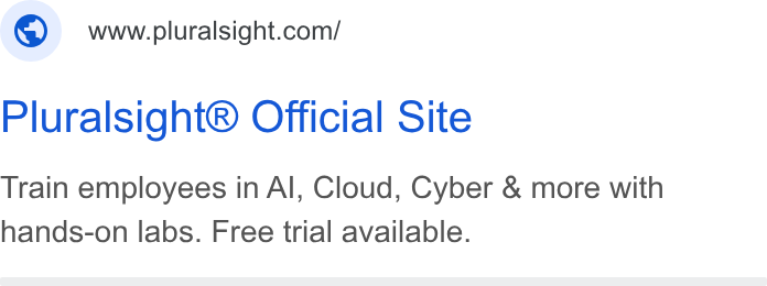 Pluralsight ad on Google Ads: Pluralsight® Official Site Train employees in Al, Cloud, Cyber & more with hands-on labs. Free trial available.