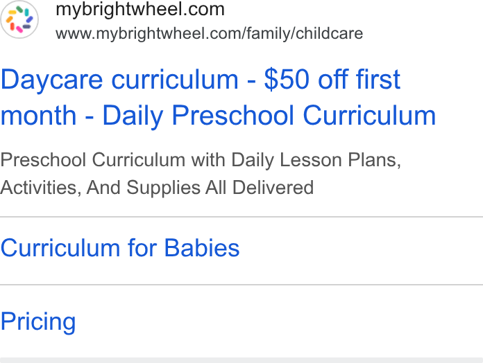 brightwheel ad on Google Ads: www.mybrightwheel.com/family/childcare Daycare curriculum - $50 off first month - Daily Preschool Curriculum Preschool Curriculum with Daily Lesson Plans, Activities, And Supplies All Delivered Curriculum for Babies Pricing
