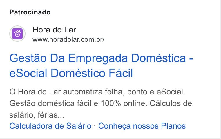 Hora do Lar ad on Google Ads: Patrocinado Gestao Da Empregada Domestica - e Social Doméstico Facil O Hora do Lar automatiza folha, ponto e e Social. Gestao doméstica facil e 100% online. Calculos de salario, férias... Calculadora de Salario - Conhega nossos Planos