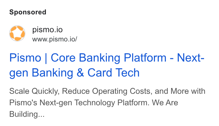 Pismo ad on Google Ads: pismo.io www.pismo.io/ Pismo | Core Banking Platform - Next- gen Banking & Card Tech Scale Quickly, Reduce Operating Costs, and More with Pismo's Next-gen Technology Platform. We Are Building...