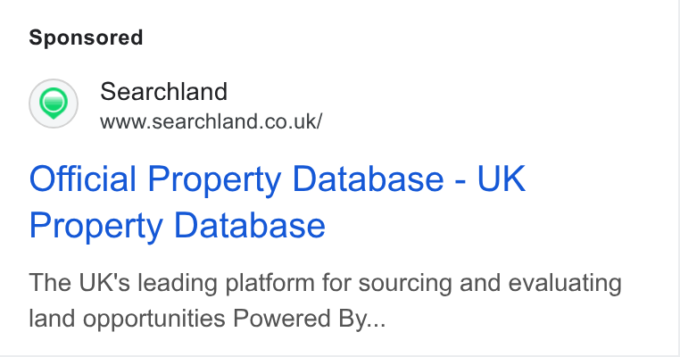 Searchland ad on Google Ads: Official Property Database - UK Property Database The UK's leading platform for sourcing and evaluating land opportunities Powered By...