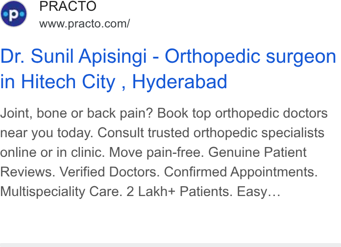 Practo ad on Google Ads: Dr. Sunil Apisingi - Orthopedic surgeon in Hitech City , Hyderabad Joint, bone or back pain? Book top orthopedic doctors near you today. Consult trusted orthopedic specialists online or in clinic. Move pain-free. Genuine Patient Reviews. Verified Doctors. Confirmed Appointments. Multispeciality Care. 2 Lakh+ Patients. Easy...