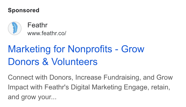 Feathr ad on Google Ads: Marketing for Nonprofits - Grow Donors & Volunteers Connect with Donors, Increase Fundraising, and Grow Impact with Feathr's Digital Marketing Engage, retain, and grow your...