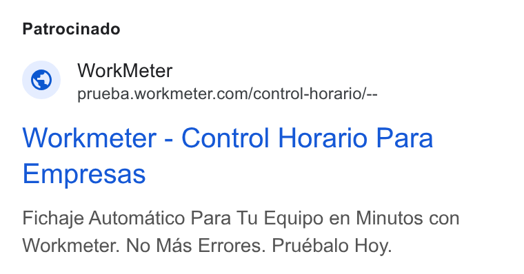 WorkMeter ad on Google Ads: Patrocinado Workmeter - Control Horario Para Empresas Fichaje Automatico Para Tu Equipo en Minutos con Workmeter. No Mas Errores. Pruébalo Hoy.