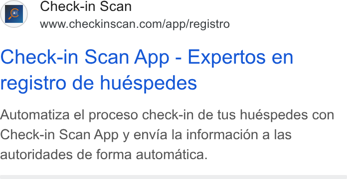 Check-in Scan ad on Google Ads: Check-in Scan App - Expertos en registro de huespedes Automatiza el proceso check-in de tus huéspedes con Check-in Scan App y envia la informacién a las autoridades de forma automatica.