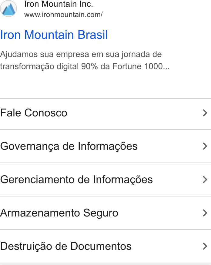 Iron Mountain ad on Google Ads: Iron Mountain Brasil Ajudamos sua empresa em sua jornada de transformagao digital 90% da Fortune 1000... Fale Conosco Governanga de Informagées Gerenciamento de Informagées Armazenamento Seguro Destruigao de Documentos