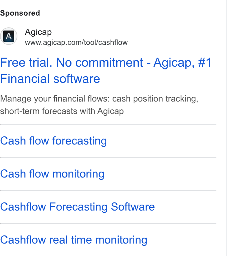 Agicap ad on Google Ads: Free trial. No commitment - Agicap, #1 Financial software Manage your financial flows: cash position tracking, short-term forecasts with Agicap Cash flow forecasting Cash flow monitoring Cashflow Forecasting Software Cashflow real time monitoring