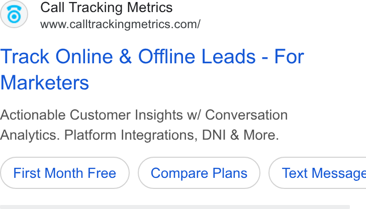 CallTrackingMetrics ad on Google Ads: Track Online & Offline Leads - For Marketers Actionable Customer Insights w/ Conversation Analytics. Platform Integrations, DNI & More. First Month Free Compare Plans } ( Text Message