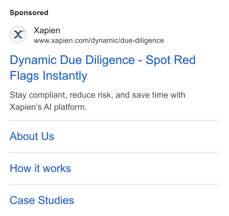 Xapien ad on Google Ads: Dynamic Due Diligence - Spot Red Flags Instantly Stay compliant, reduce risk, and save time with Xapien’s Al platform. About Us How it works Case Studies