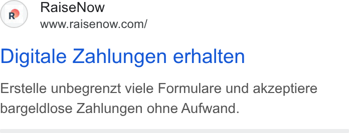 RaiseNow ad on Google Ads: Digitale Zahlungen erhalten Erstelle unbegrenzt viele Formulare und akzeptiere bargeldlose Zahlungen ohne Aufwand.