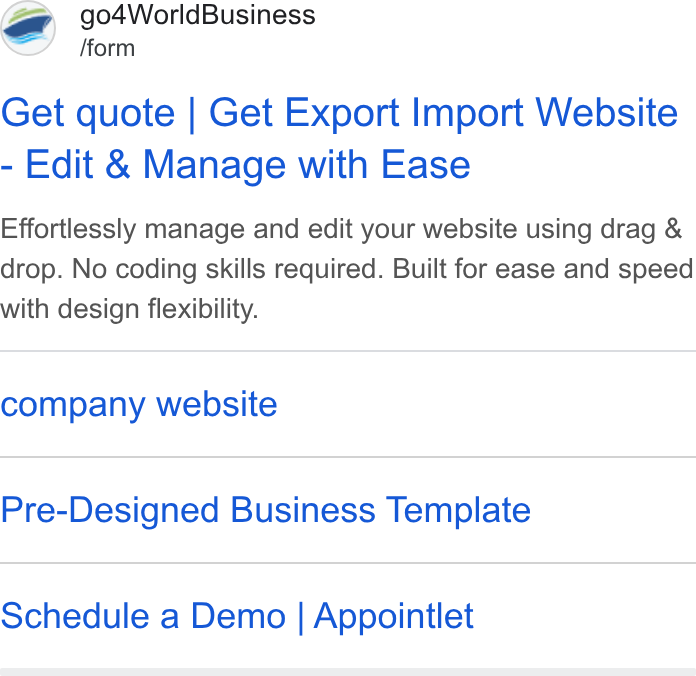 Appointlet ad on Google Ads: (gm go4World Business form Get quote | Get Export Import Website Edit & Manage with Ease Effortlessly manage and edit your website using drag & drop. No coding skills required. Built for ease and speed with design flexibility. company website Pre-Designed Business Template Schedule a Demo | Appointlet