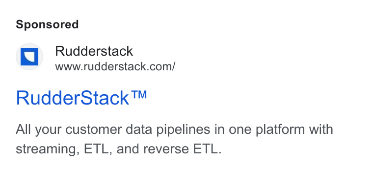 RudderStack ad on Google Ads: Rudder Stack ™ All your customer data pipelines in one platform with streaming, ETL, and reverse ETL.