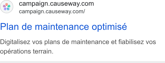 Causeway Technologies ad on Google Ads: e°e 6°’ ~campaign.causeway.com/ Plan de maintenance optimise Digitalisez vos plans de maintenance et fiabilisez vos operations terrain.
