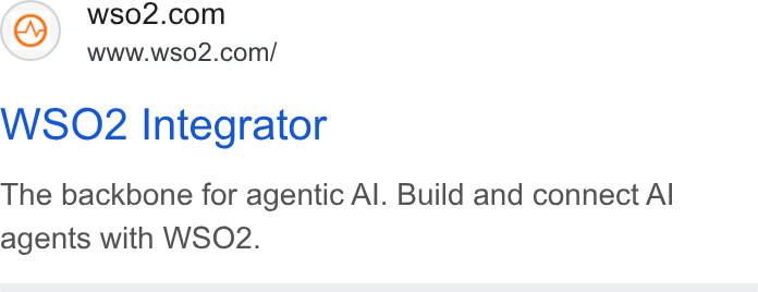 WSO2 ad on Google Ads: www.wso2.com/ WSO2 Integrator The backbone for agentic Al. Build and connect Al agents with WSOZ2.