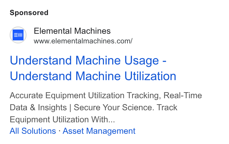 Elemental Machines ad on Google Ads: Understand Machine Usage - Understand Machine Utilization Accurate Equipment Utilization Tracking, Real-Time Data & Insights | Secure Your Science. Track Equipment Utilization With... All Solutions - Asset Management