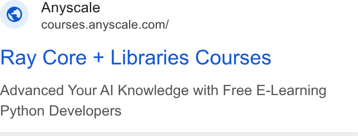 Anyscale ad on Google Ads: Ray Core + Libraries Courses Advanced Your Al Knowledge with Free E-Learning Python Developers
