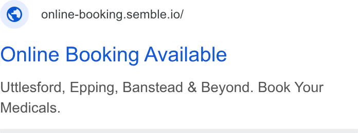 Semble ad on Google Ads: © online-booking.semble.io/ Online Booking Available Uttlesford, Epping, Banstead & Beyond. Book Your Medicals.