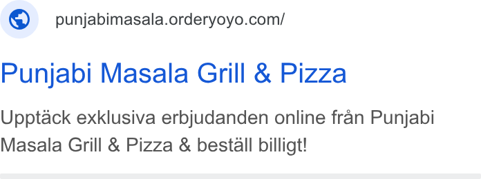 OrderYOYO ad on Google Ads: Punjabi Masala Grill & Pizza Upptack exklusiva erbjudanden online fran Punjabi Masala Grill & Pizza & bestall billigt!