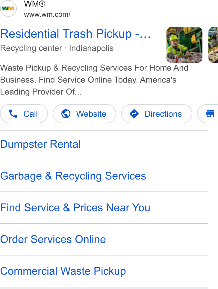 Waste Management ad on Google Ads: Residential Trash Pickup -... Recycling center - Indianapolis Waste Pickup & Recycling Services For Home And Business. Find Service Online Today. America's Leading Provider Of... Call } (© Website ) ( Directions) @) Dumpster Rental Garbage & Recycling Services Find Service & Prices Near You Order Services Online Commercial Waste Pickup