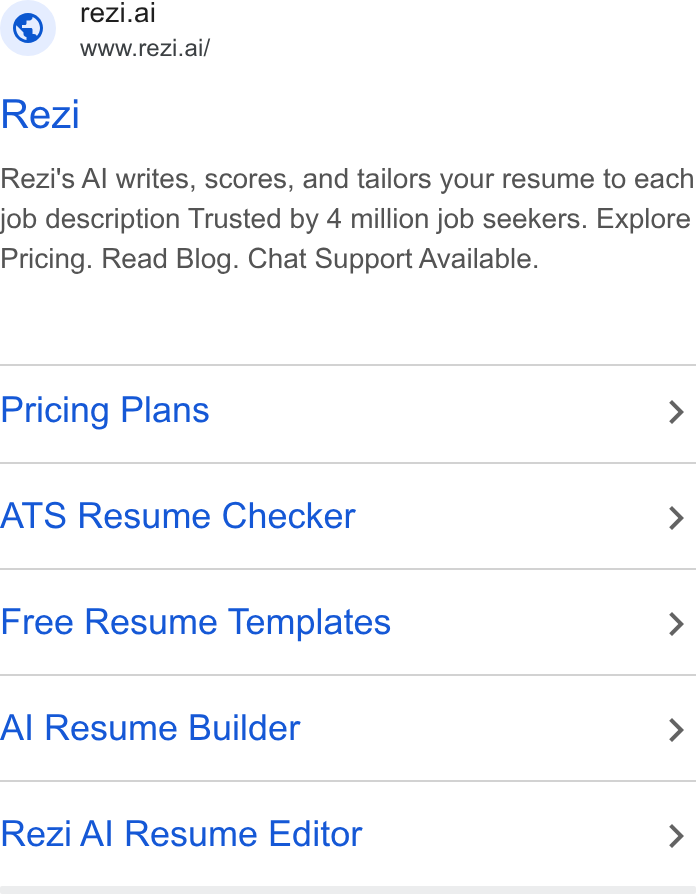 Rezi ad on Google Ads: rezi.ai www.rezi.ai/ Rezi Rezi's Al writes, scores, and tailors your resume to each job description Trusted by 4 million job seekers. Explore Pricing. Read Blog. Chat Support Available. Pricing Plans > ATS Resume Checker > Free Resume Templates > Al Resume Builder > Rezi Al Resume Editor >