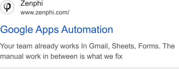 Zenphi ad on Google Ads: Google Apps Automation Your team already works In Gmail, Sheets, Forms. The manual work in between is what we fix