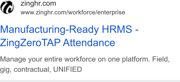 ZingHR ad on Google Ads: inghr. @ ‘nazzinght comworkforce/enterprise Manufacturing-Ready HRMS - Zing Zero TAP Attendance Manage your entire workforce on one platform. Field, gig, contractual, UNIFIED