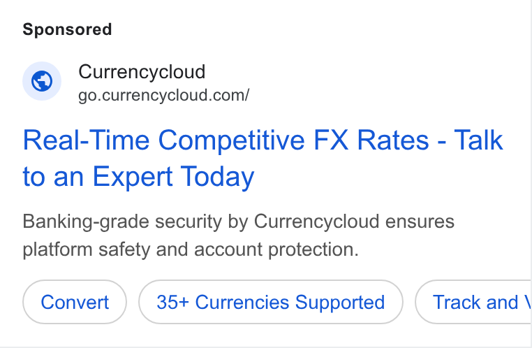 Currencycloud ad on Google Ads: Real-Time Competitive FX Rates - Talk to an Expert Today Banking-grade security by Currencycloud ensures platform safety and account protection. 35+ Currencies Supported Track and \