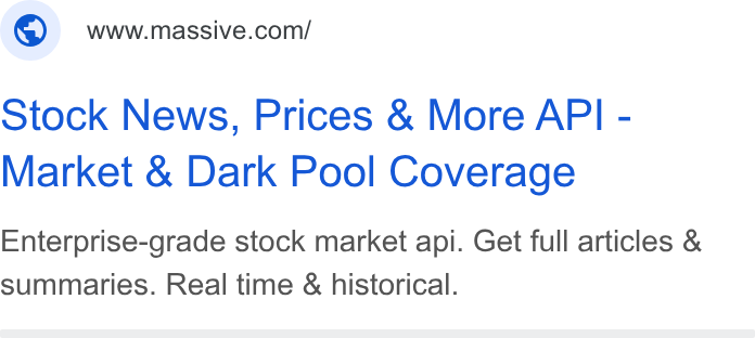 Polygon.io ad on Google Ads: Stock News, Prices & More API - Market & Dark Pool Coverage Enterprise-grade stock market api. Get full articles & summaries. Real time & historical.