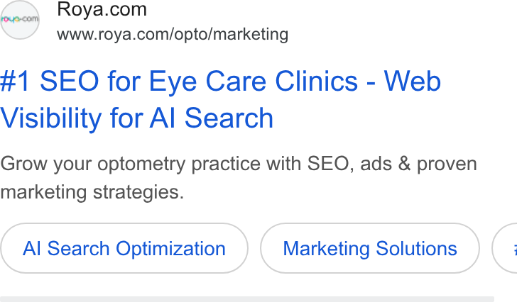 Roya.com ad on Google Ads: www.roya.com/opto/marketing #1 SEO for Eye Care Clinics - Web Visibility for Al Search Grow your optometry practice with SEO, ads & proven marketing strategies. Al Search Optimization Marketing Solutions <