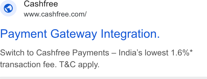 Cashfree Payments ad on Google Ads: Payment Gateway Integration. Switch to Cashfree Payments — India’s lowest 1.6%* transaction fee. T& C apply.
