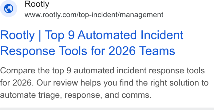 Rootly ad on Google Ads: Rootly | Top 9 Automated Incident Response Tools for 2026 Teams Compare the top 9 automated incident response tools for 2026. Our review helps you find the right solution to automate triage, response, and comms.